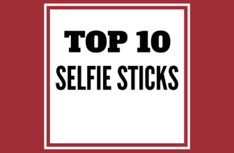 Top 10 Selfie Sticks